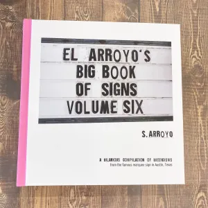 El Arroyo's Big Book of Signs Volume Six