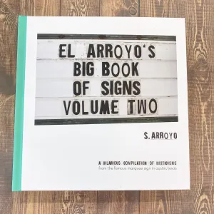 El Arroyo's Big Book of Signs Volume Two