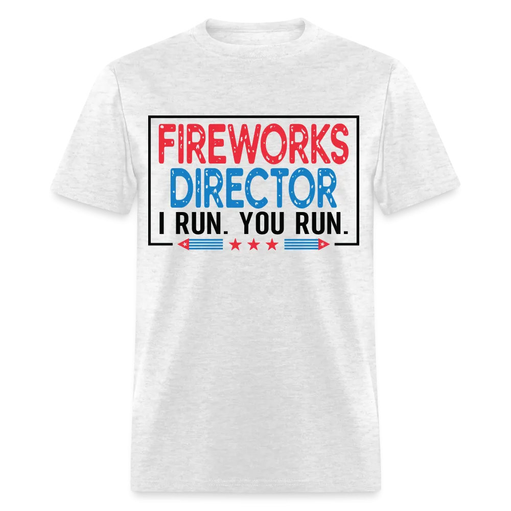 Fireworks Director I Run You Run T-Shirt (Funny Fireworks Tee)
