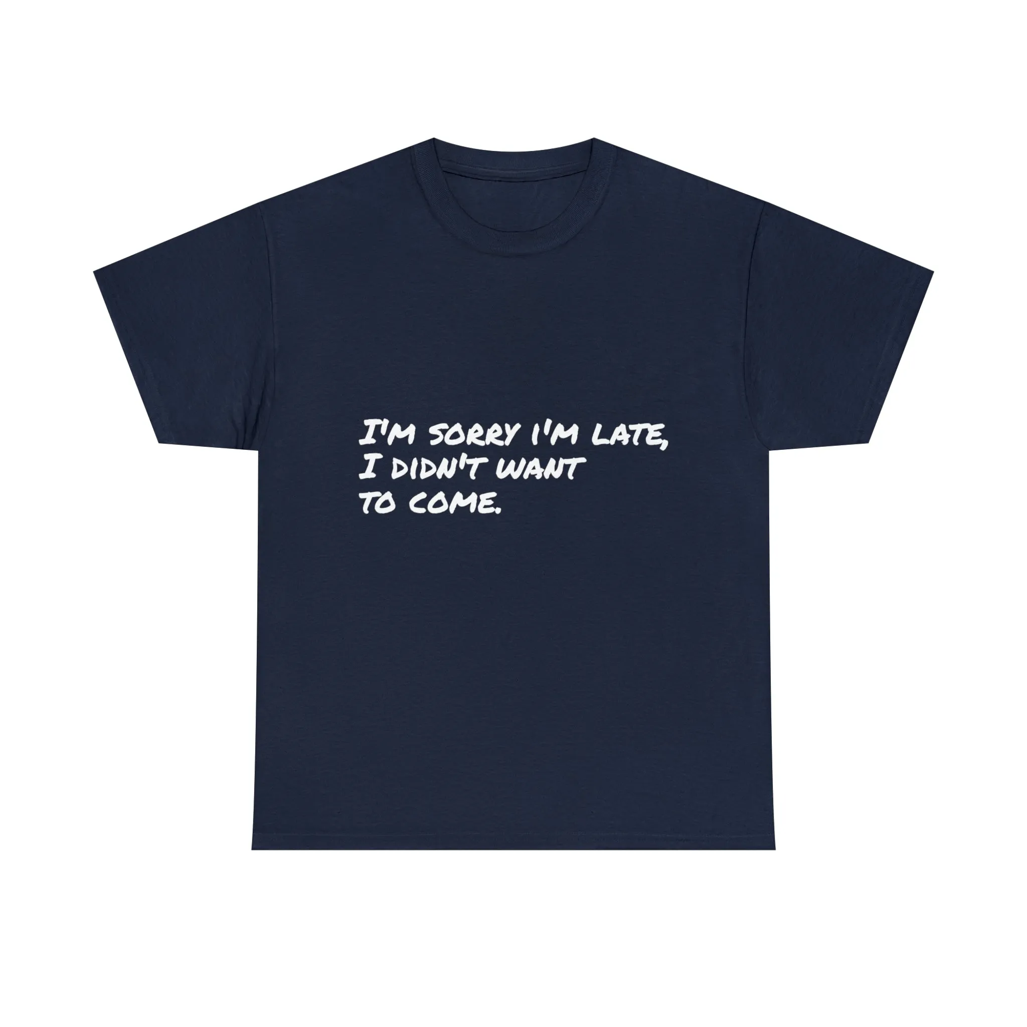 Funny T-Shirt | I'm Sorry I'm Late |