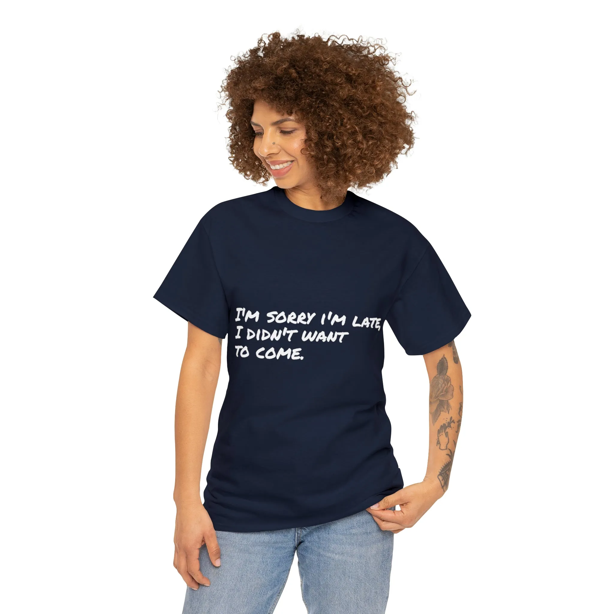 Funny T-Shirt | I'm Sorry I'm Late |
