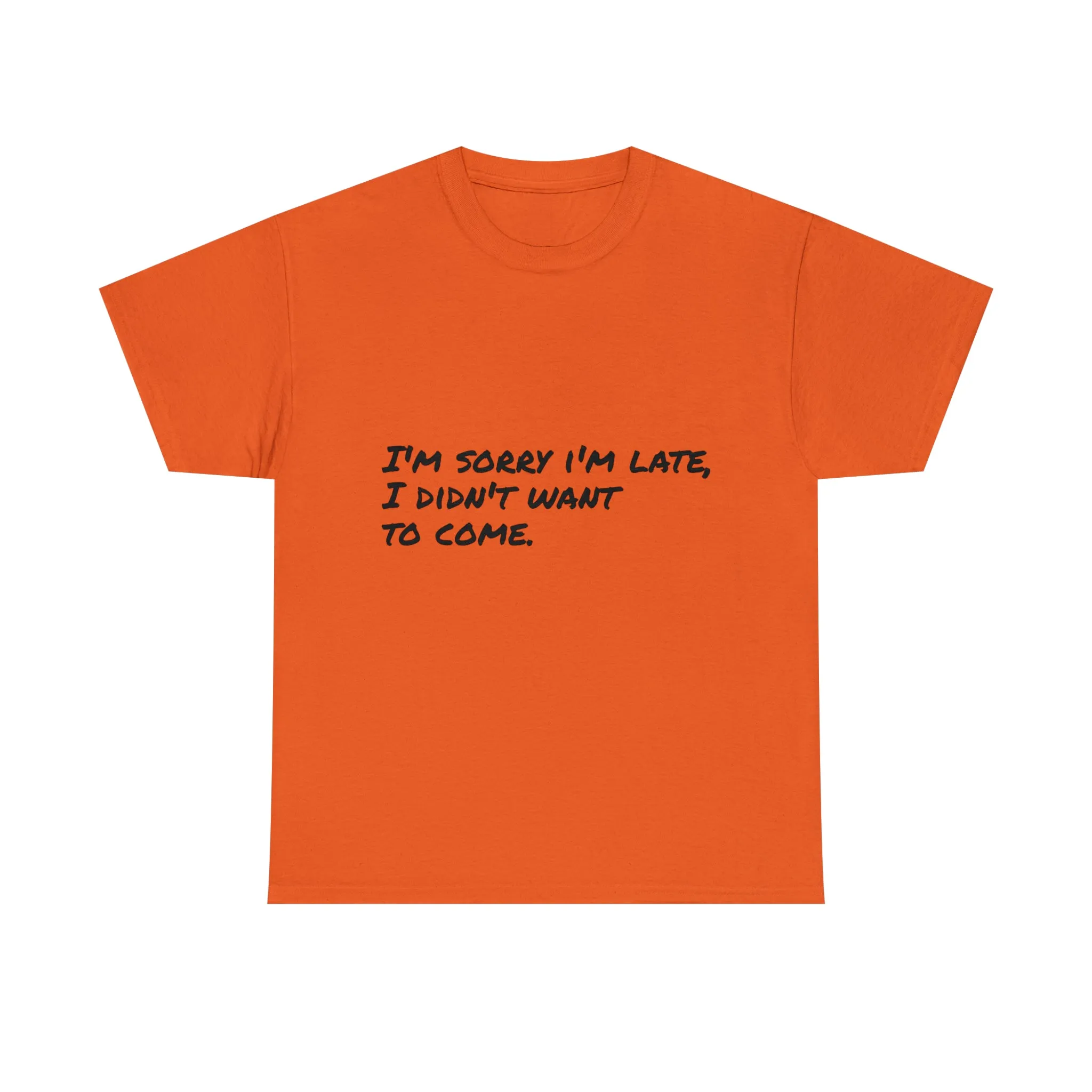 Funny T-Shirt | I'm Sorry I'm Late |