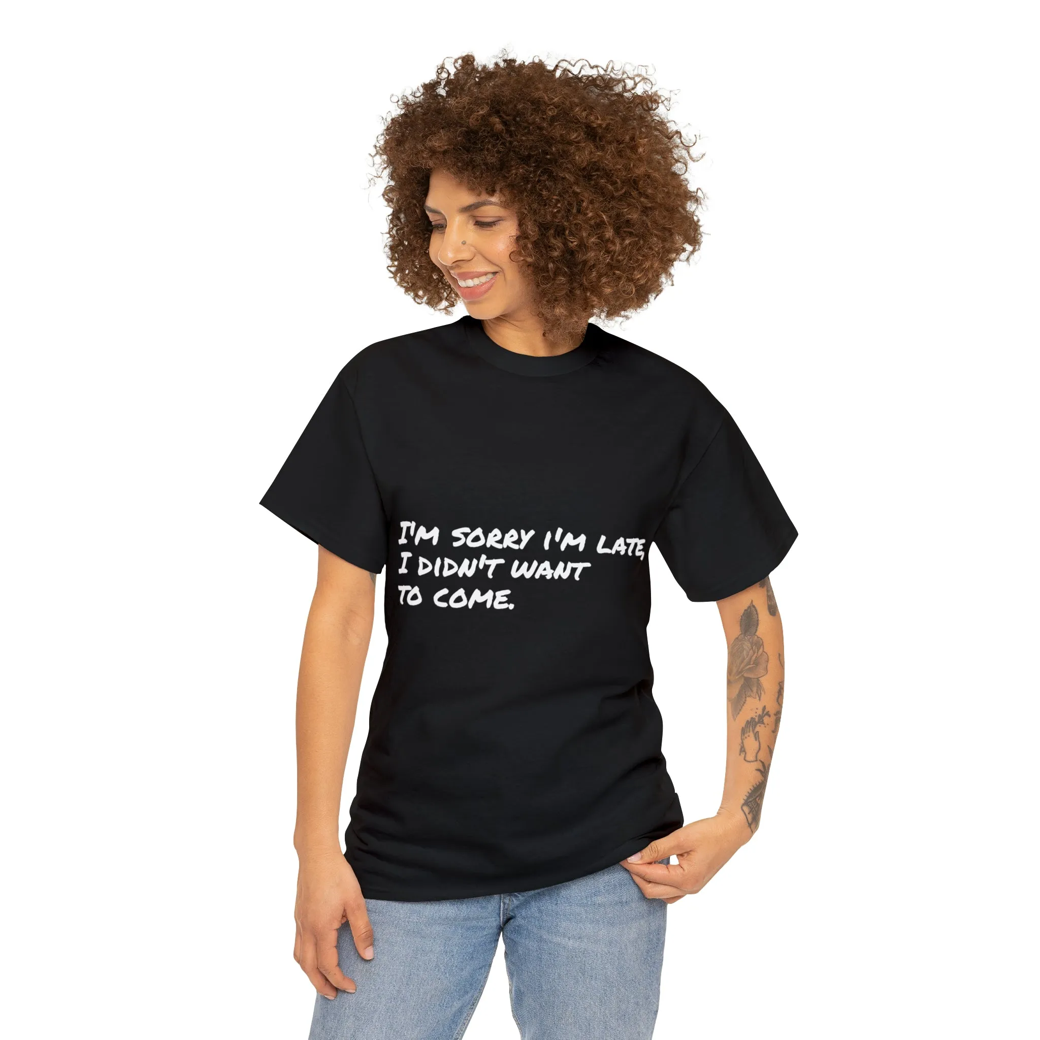 Funny T-Shirt | I'm Sorry I'm Late |