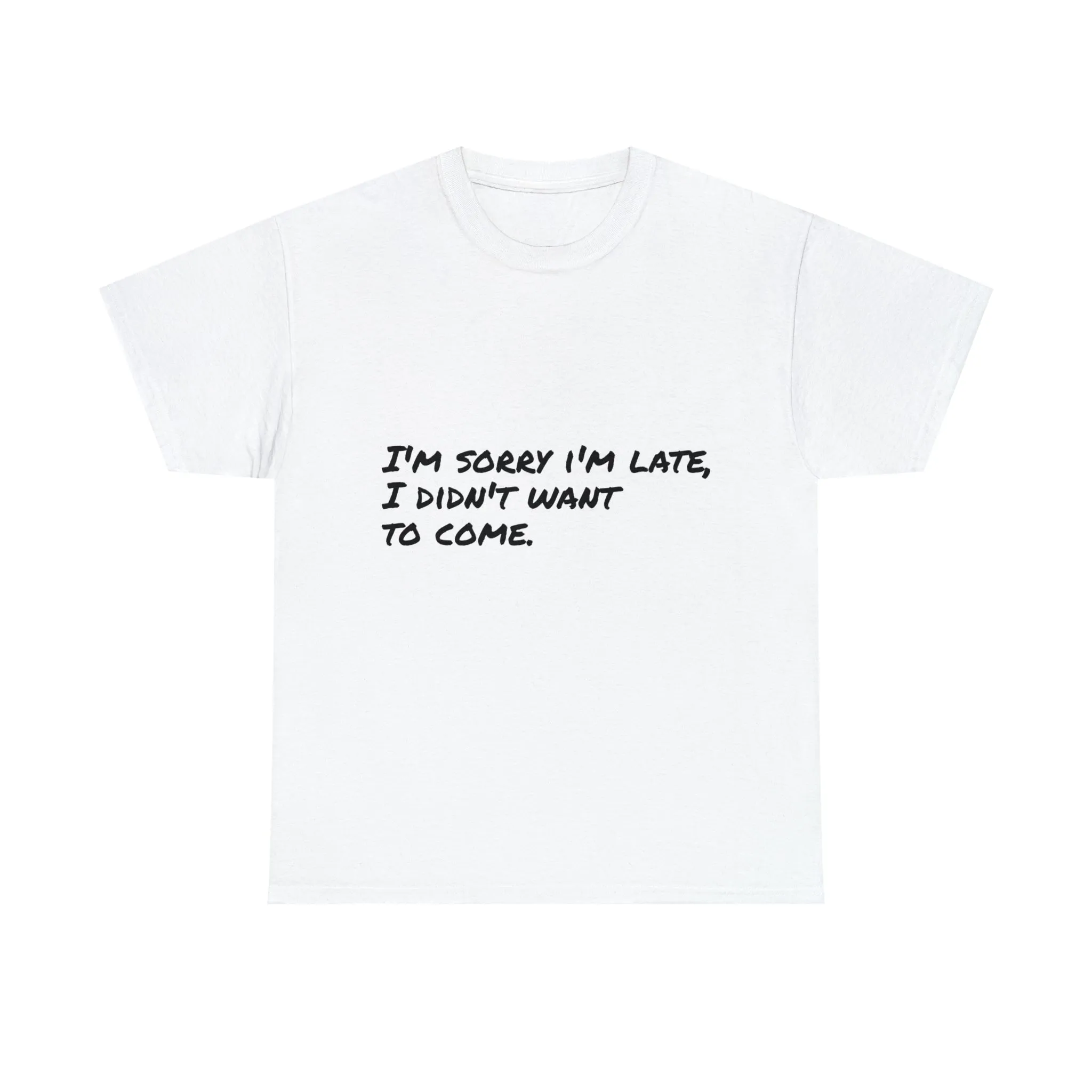 Funny T-Shirt | I'm Sorry I'm Late |