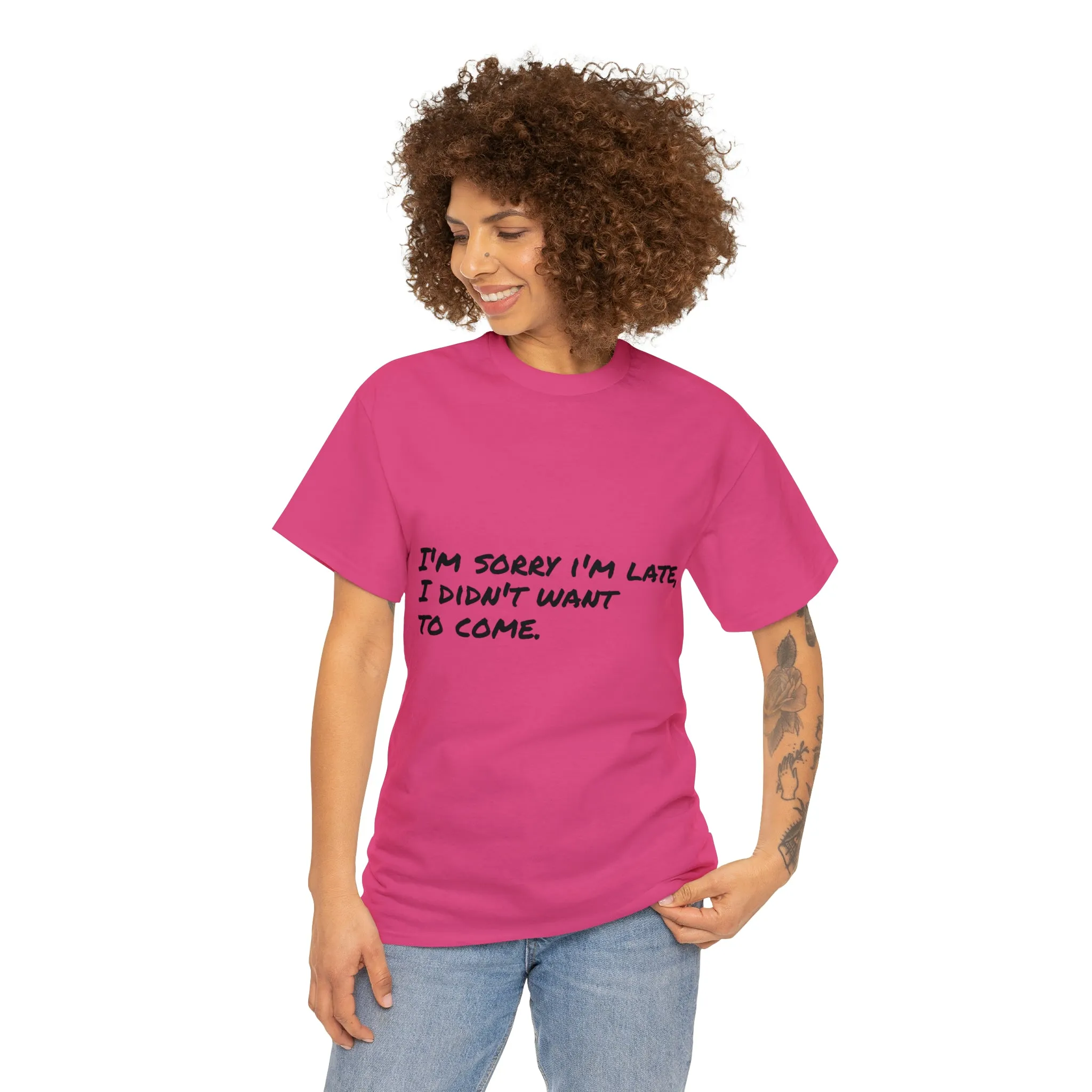 Funny T-Shirt | I'm Sorry I'm Late |