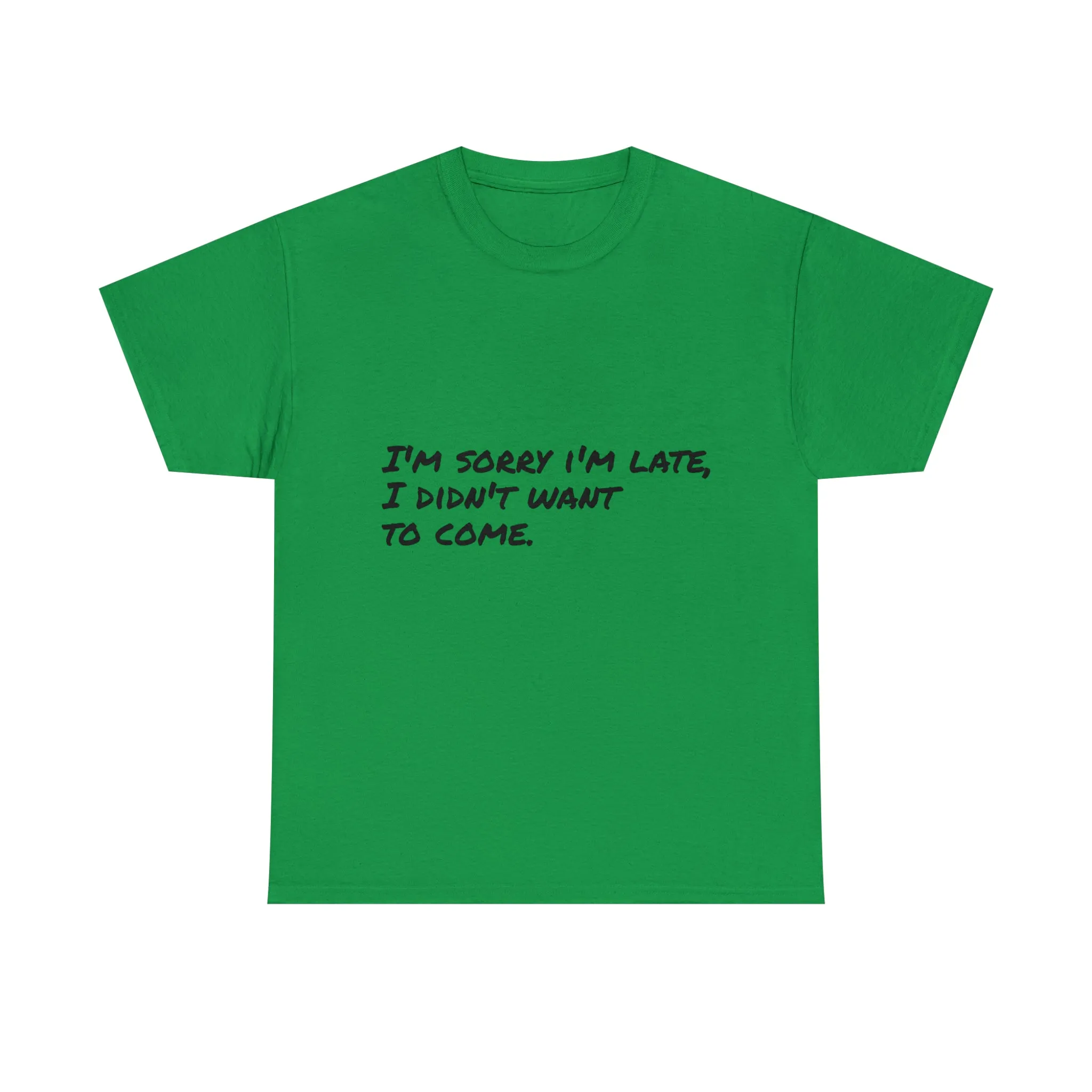 Funny T-Shirt | I'm Sorry I'm Late |