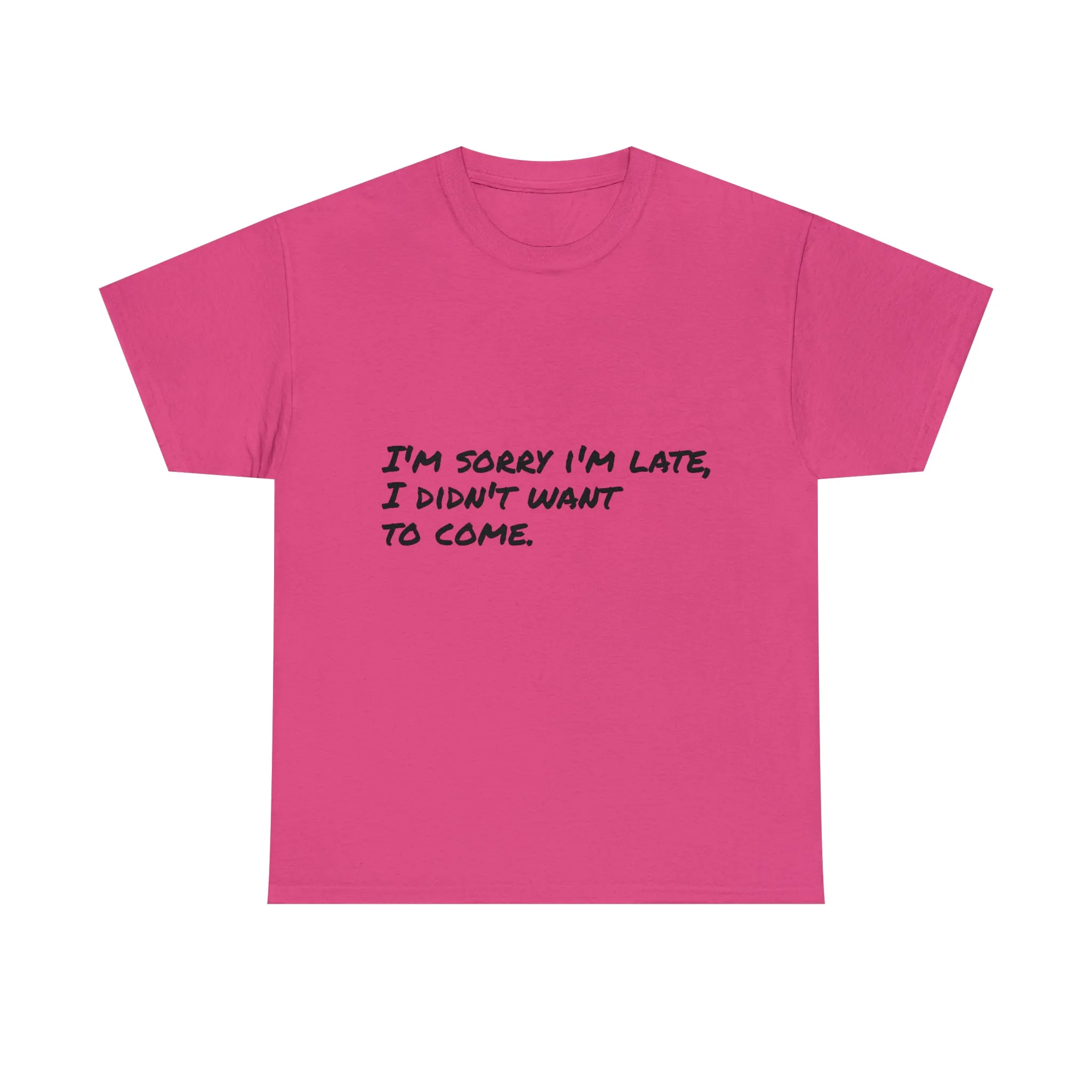 Funny T-Shirt | I'm Sorry I'm Late |
