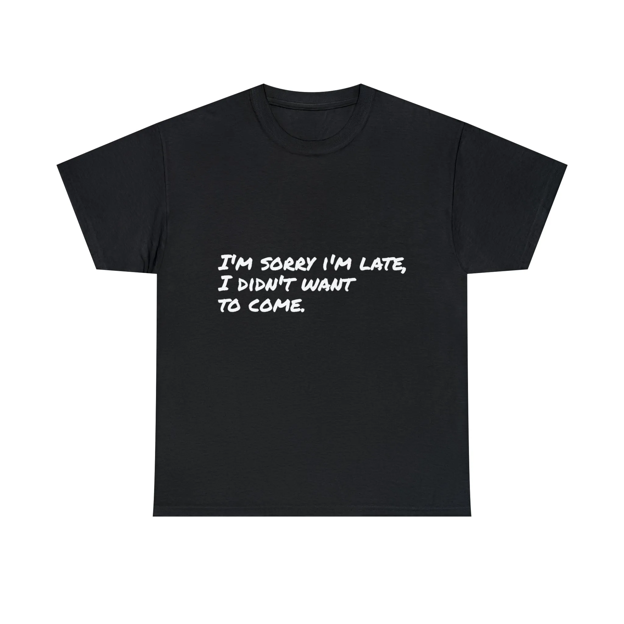 Funny T-Shirt | I'm Sorry I'm Late |