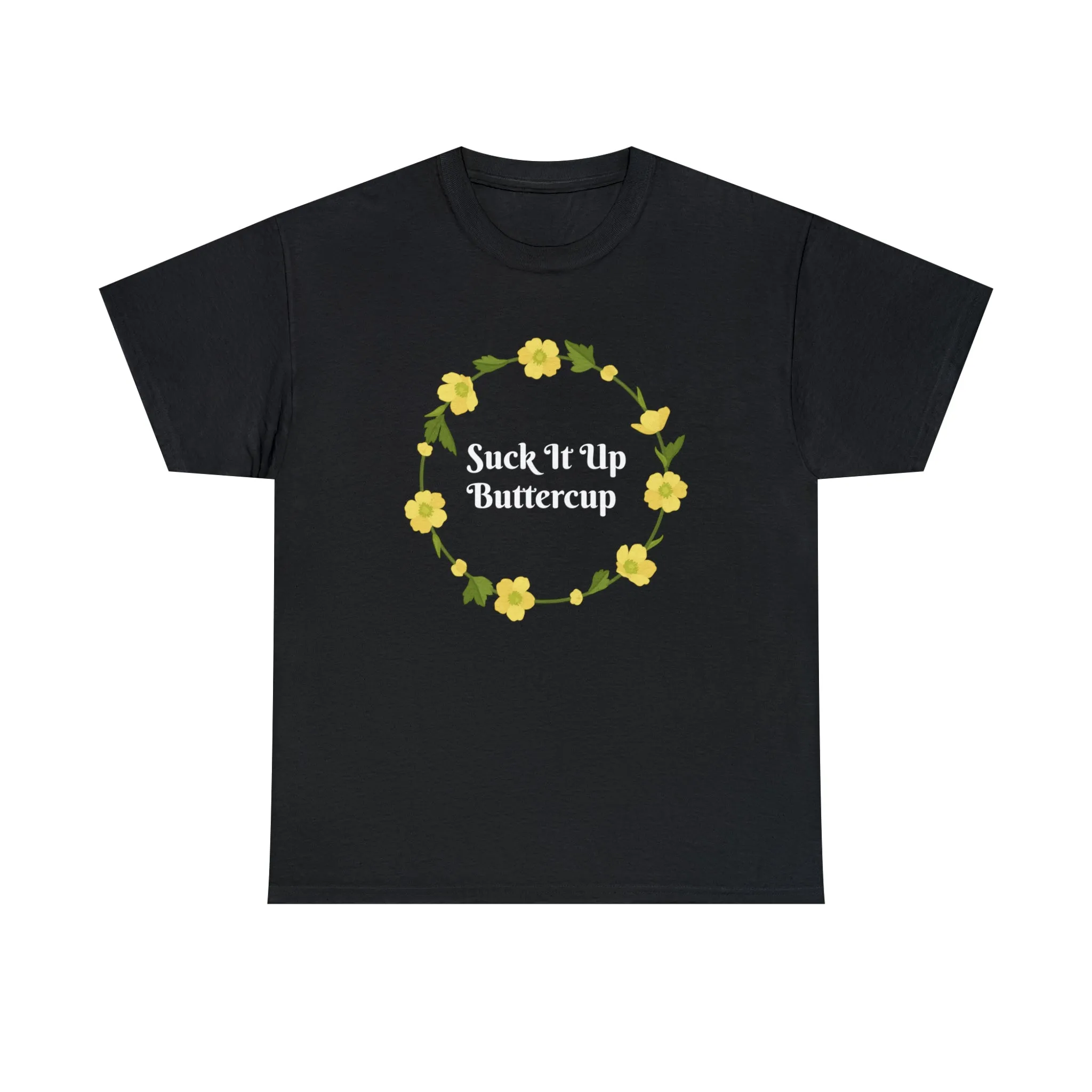 Funny T-Shirt | Suck It Up Buttercup |