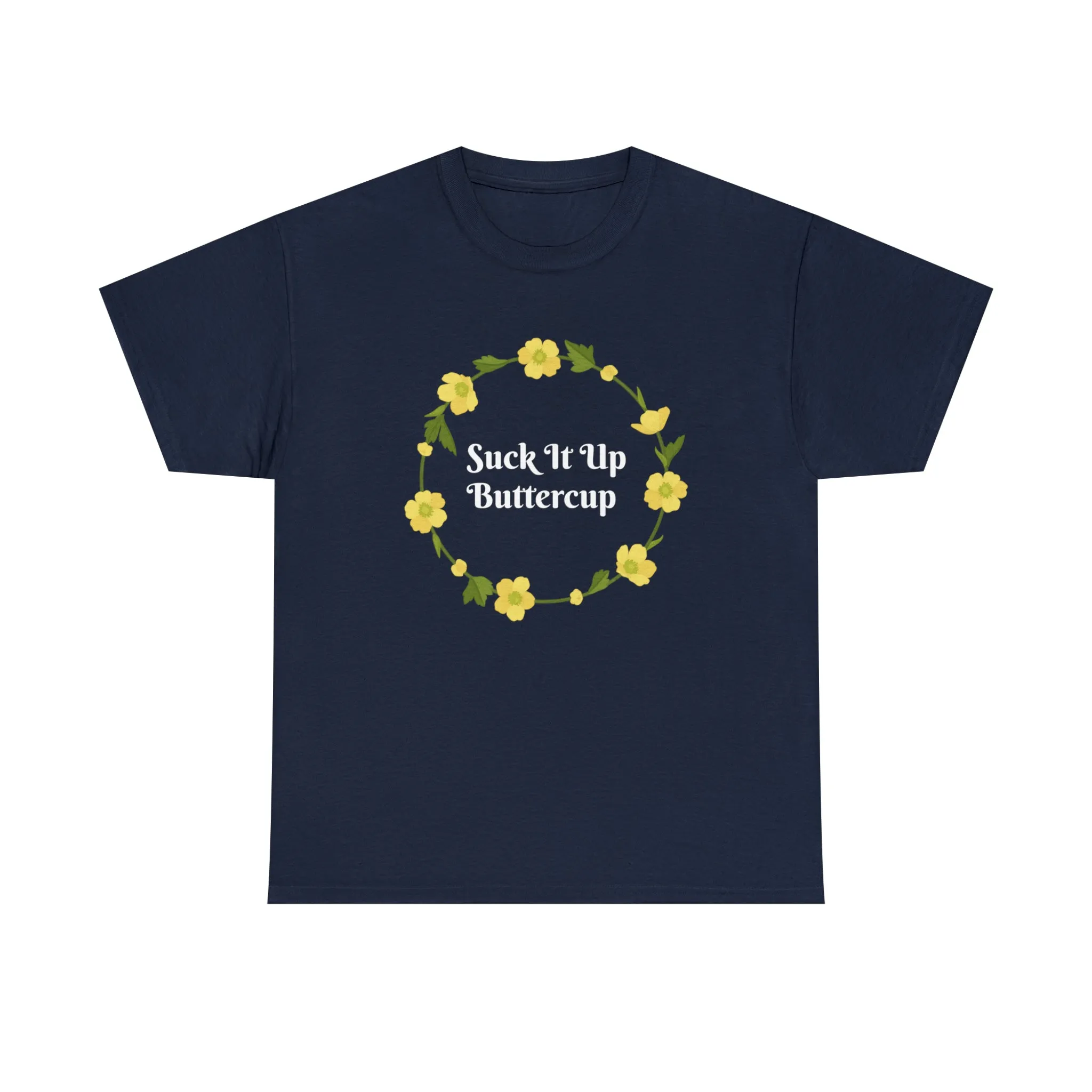 Funny T-Shirt | Suck It Up Buttercup |