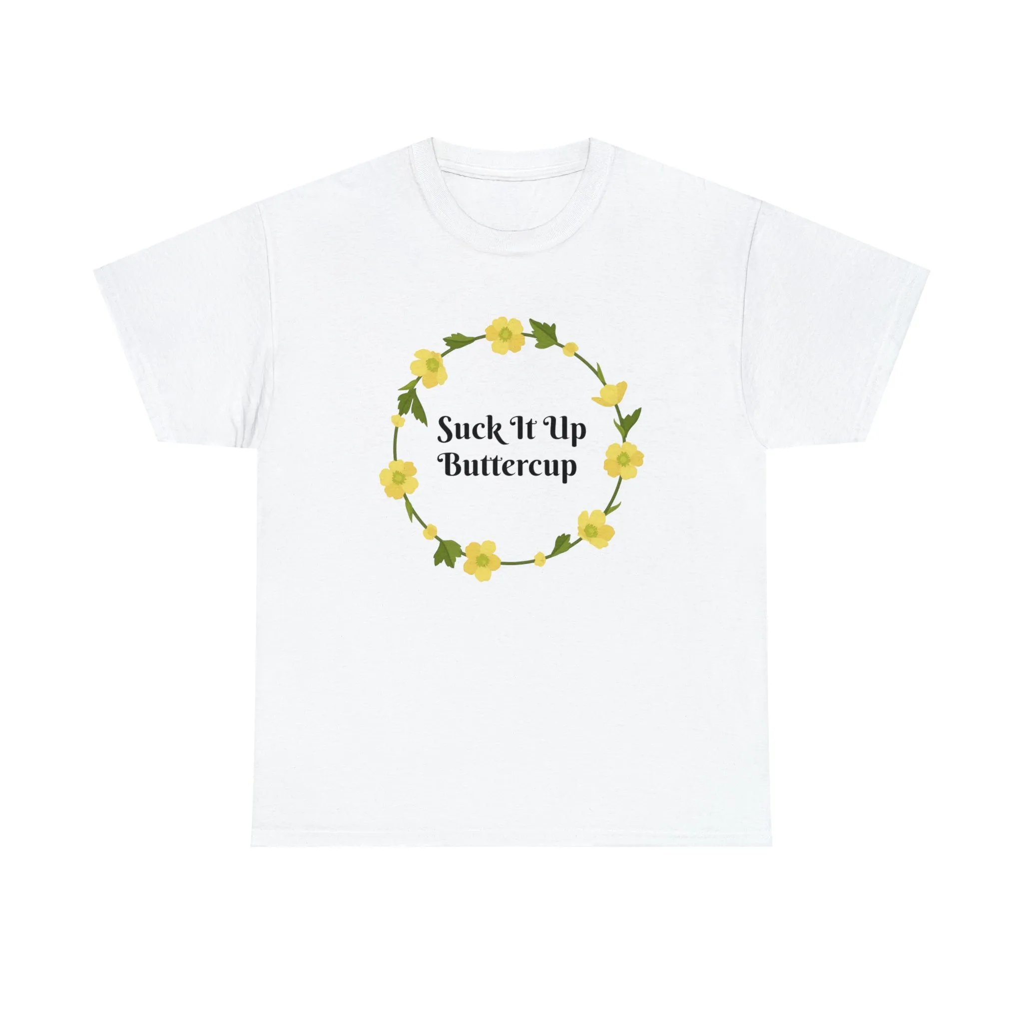 Funny T-Shirt | Suck It Up Buttercup |