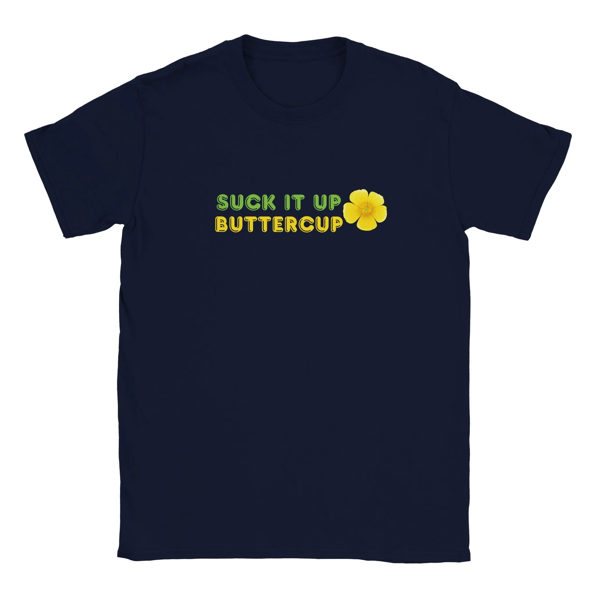Funny T-Shirt | Suck It Up Buttercup |
