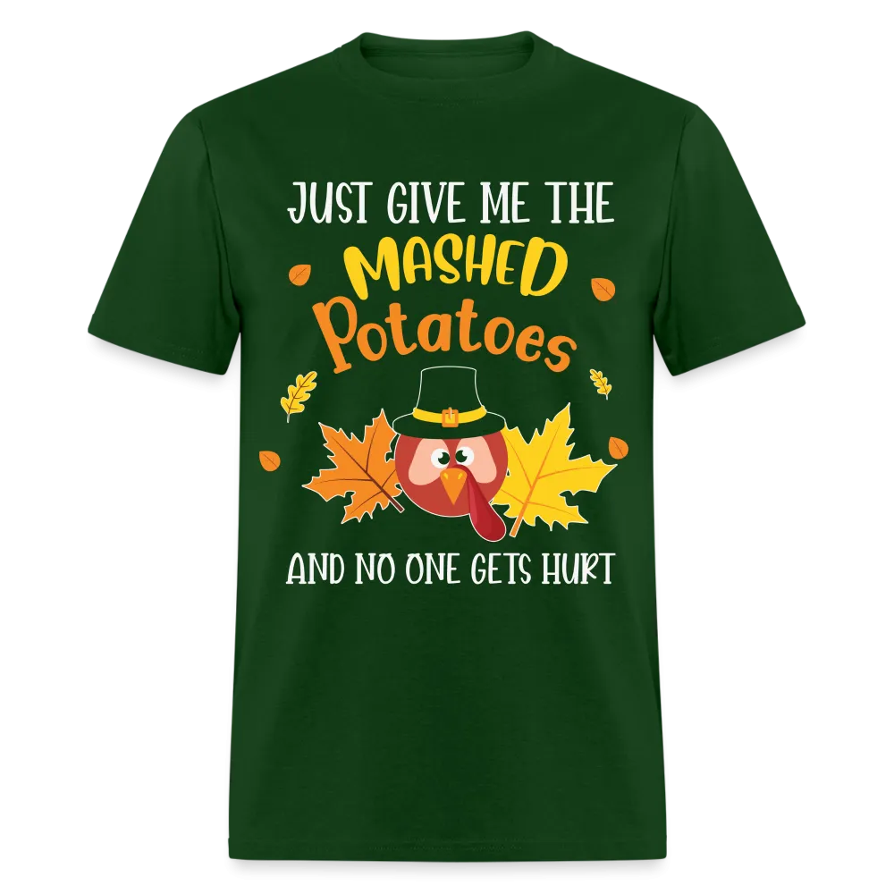 Just Give Me The Mashed Potatoes and No One Gets Hurt T-Shirt
